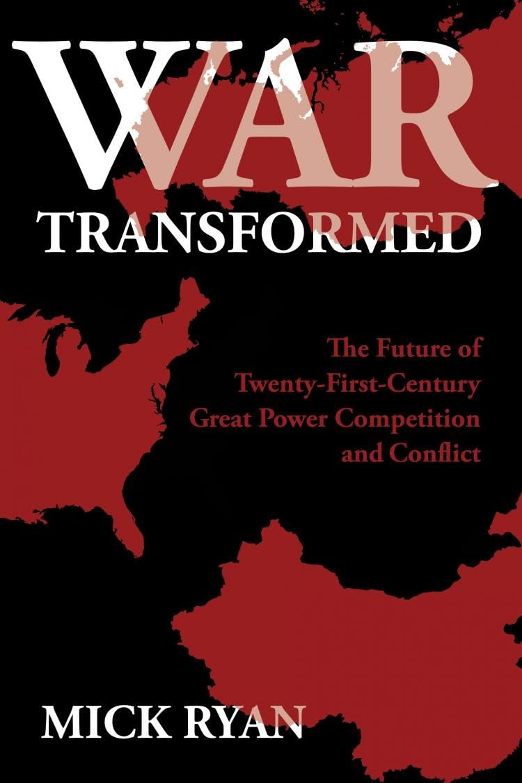 War Transformed: The Future of TwentyFirstCentury Great Power Competition and Conflict,Used