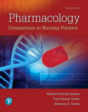 Pharmacology: Connections To Nursing Practice