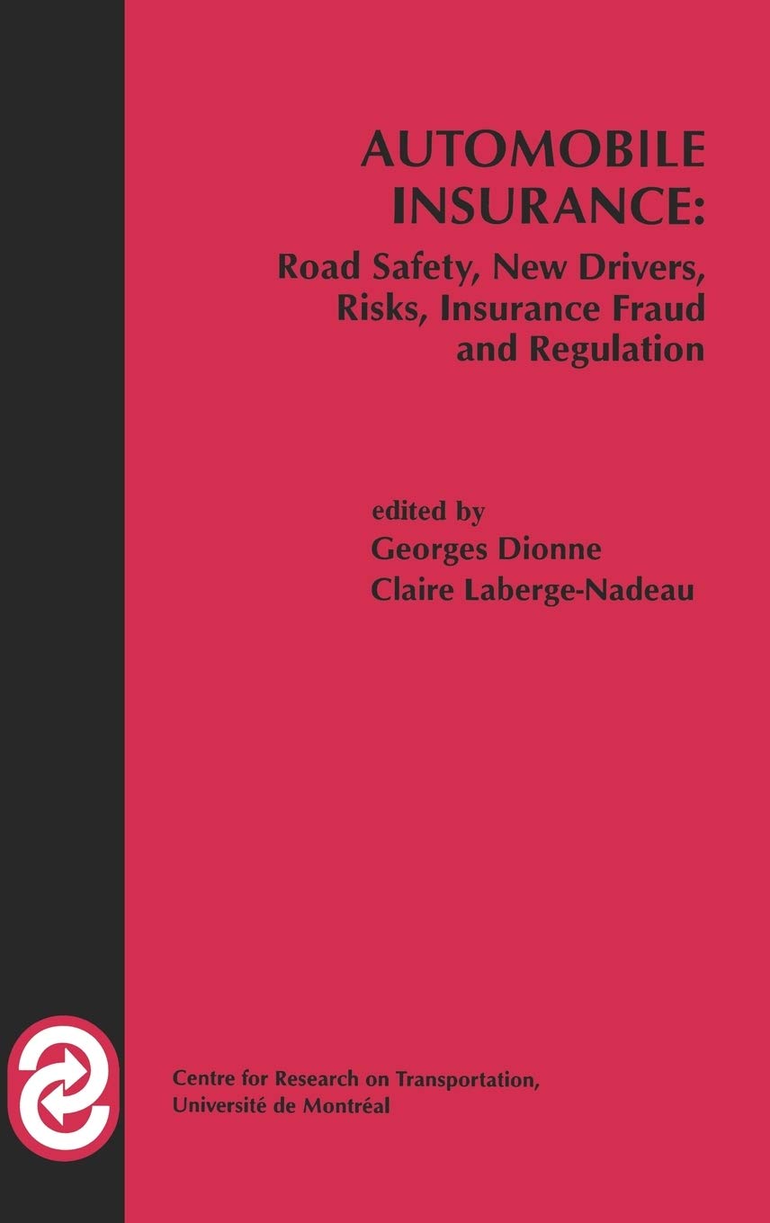 Automobile Insurance: Road Safety, New Drivers, Risks, Insurance Fraud and Regulation (Huebner International Series on Risk, Ins,Used