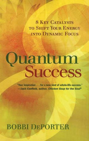 Quantum Success: 8 Key Catalysts to Shift Your Energy Into Dynamic Focus,Used