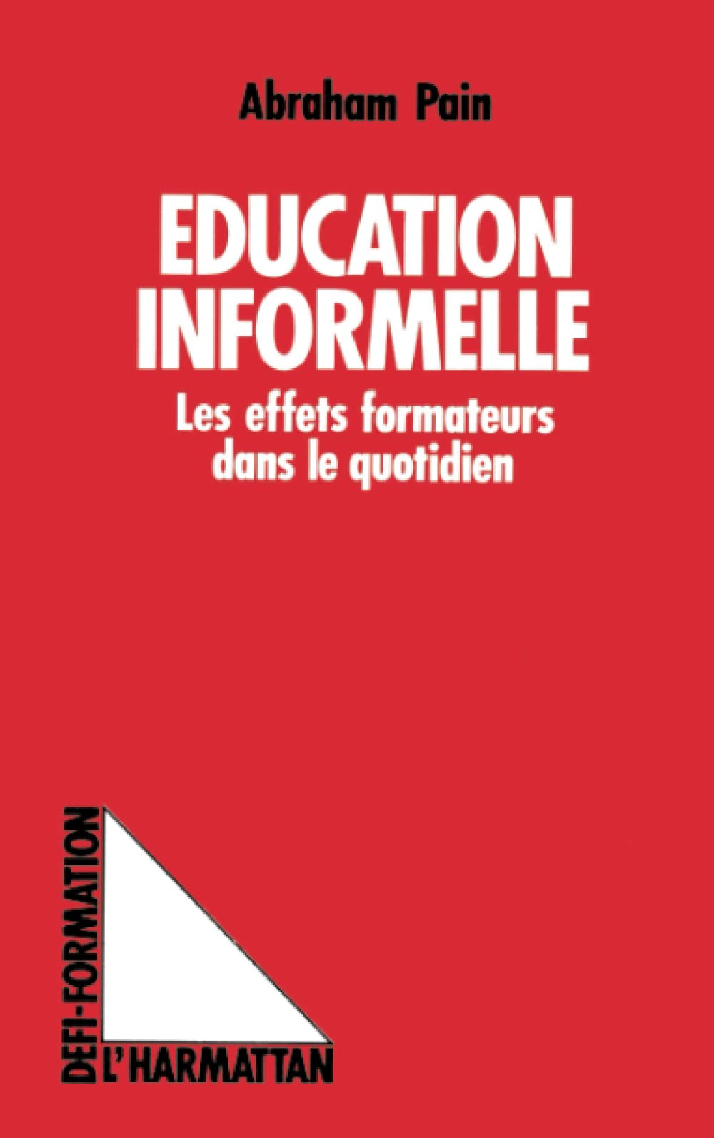 Education informelle  Les effets formateurs dans le quotidien (French Edition),New
