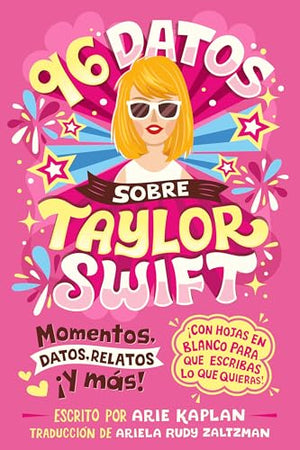 96 Datos Sobre Taylor Swift (96 Facts About Taylor Swift Spanish Edition): Momentos, Datos, Relatos Y Ms! Con Hojas En Blanco Pa