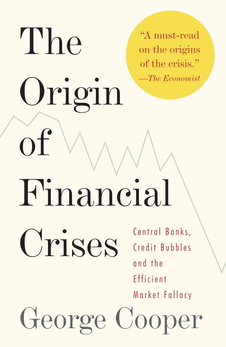 The Origin Of Financial Crises: Central Banks, Credit Bubbles, And The Efficient Market Fallacy,Used