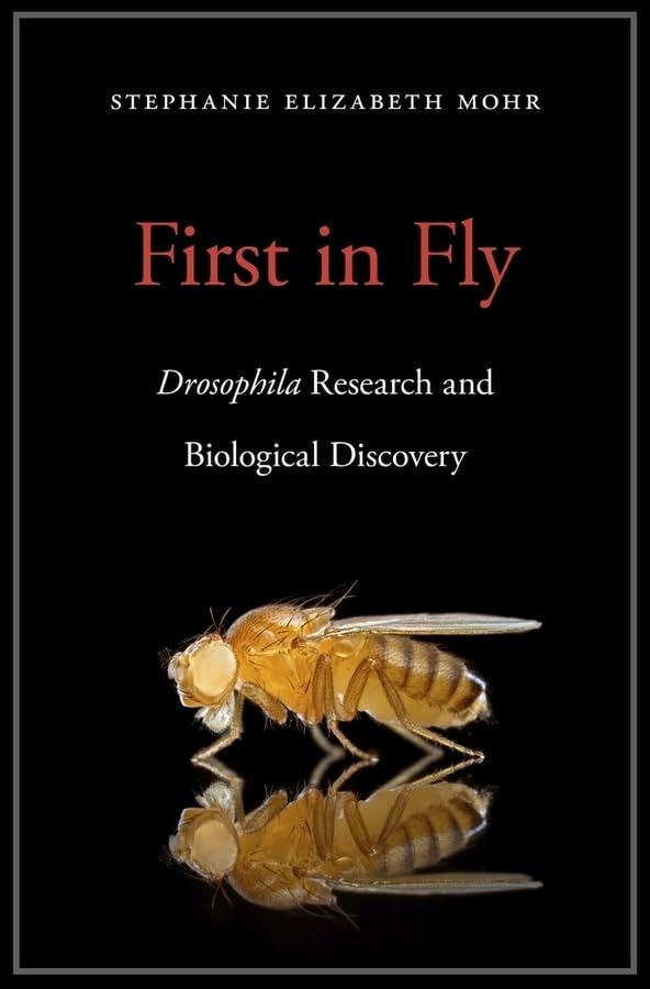 First In Fly: Drosophila Research And Biological Discovery,Used