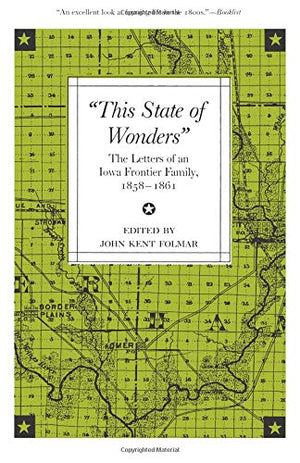 This State Of Wonders: The Letters Of An Iowa Frontier Family, 18581861 (Bur Oak Book),Used