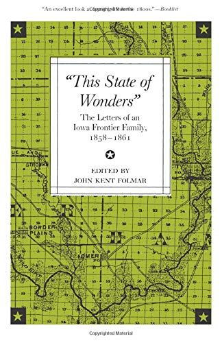 This State Of Wonders: The Letters Of An Iowa Frontier Family, 18581861 (Bur Oak Book),Used