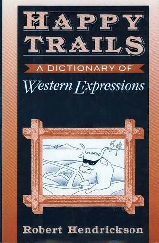 Happy Trails: A Dictionary of Western Expressions (Facts on File Dictionary of American Regionalisms, 2),Used