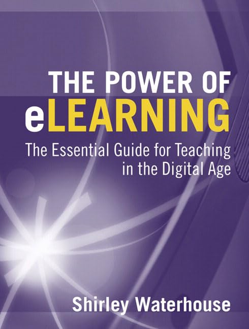 The Power of eLearning: The Essential Guide for Teaching in the Digital Age,Used