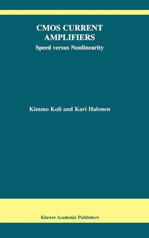 CMOS Current Amplifiers: Speed versus Nonlinearity (The Springer International Series in Engineering and Computer Science, 681),Used