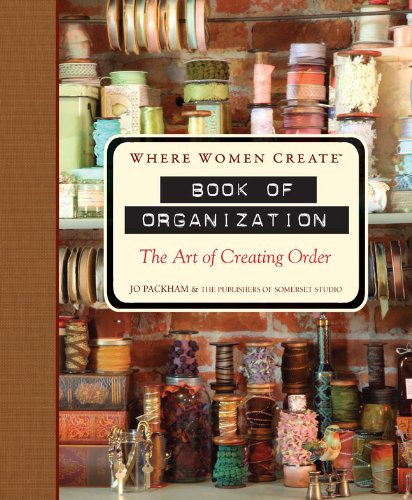 Where Women Create: Book of Organization: The Art of Creating Order,New