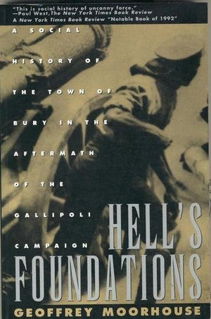 Hell's Foundations: A Social History of the Town of Bury in the Aftermath of the Gallipoli Campaign,Used