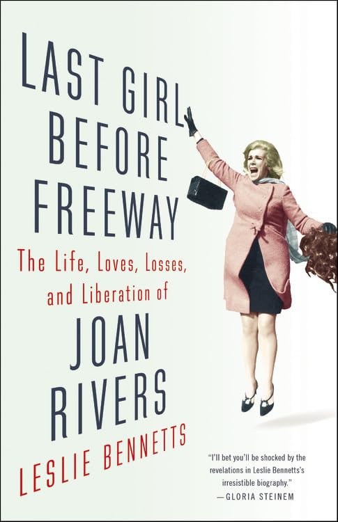 Last Girl Before Freeway: The Life, Loves, Losses, and Liberation of Joan Rivers,Used