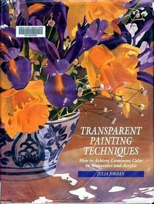 Transparent Painting Techniques: How to Achieve Veils of Luminous Color in Watercolor and Acrylic,Used