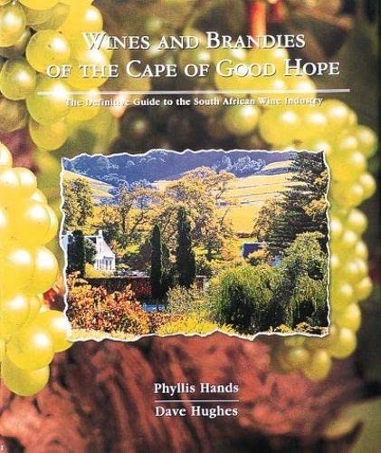 Wines and Brandies of the Cape of Good Hope: The Definitive Guide to the South African Wine Industry,Used