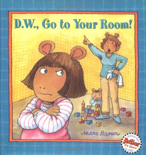 D.W., Go To Your Room! (D. W. Series)