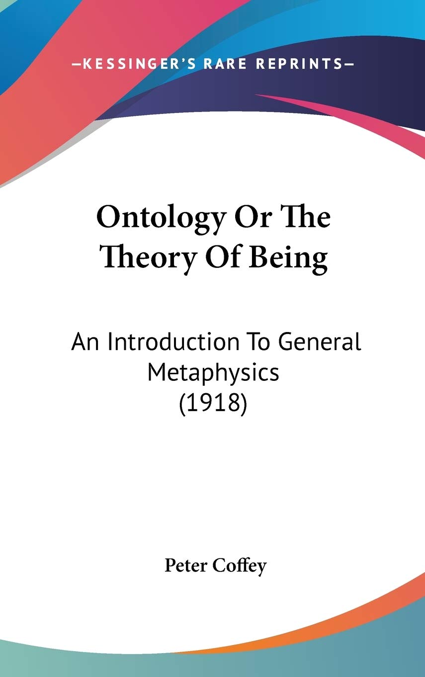 Ontology Or The Theory Of Being: An Introduction To General Metaphysics (1918),New