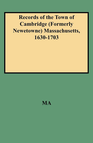 Records Of The Town Of Cambridge (Formerly Newetowne) Massachusetts, 16301703,Used