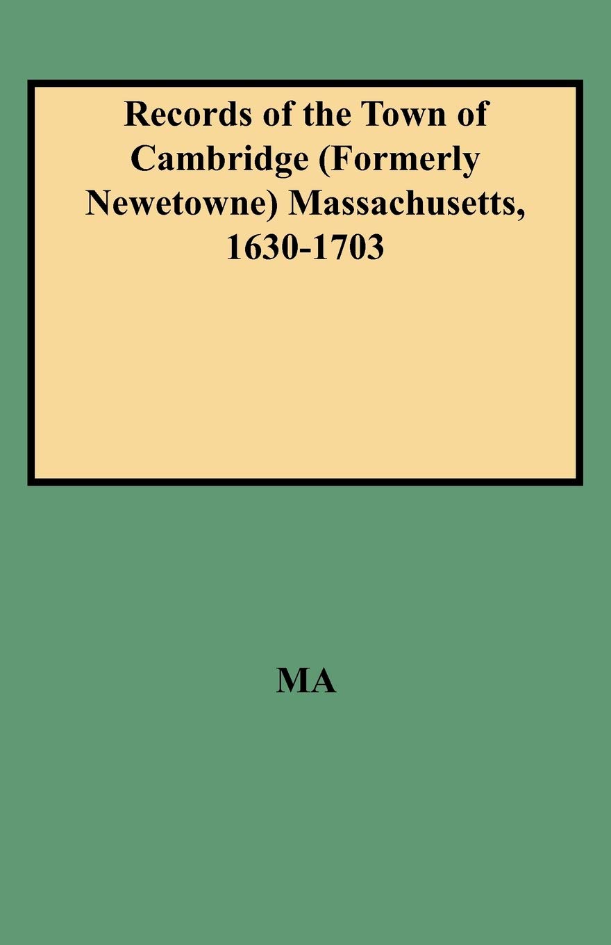 Records Of The Town Of Cambridge (Formerly Newetowne) Massachusetts, 16301703,Used