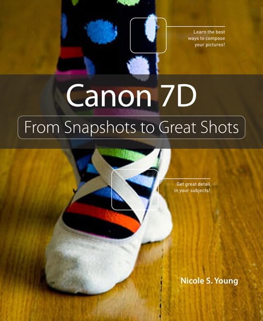 Canon 7D: From Snapshots to Great Shots,Used