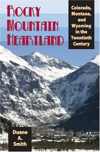 Rocky Mountain Heartland: Colorado, Montana, And Wyoming In The Twentieth Century (The Modern American West),Used