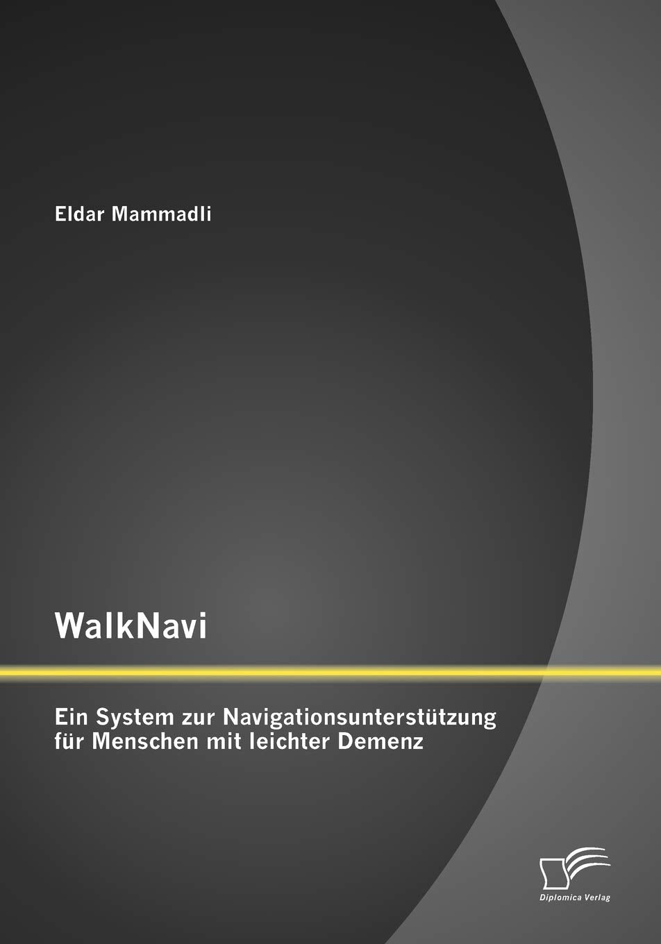 WalkNavi  Ein System zur Navigationsuntersttzung fr Menschen mit leichter Demenz (German Edition),Used