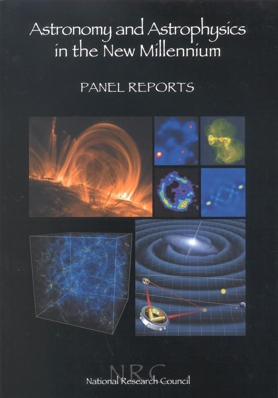 Astronomy and Astrophysics in the New Millennium: Panel Reports,Used