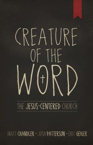 Creature Of The Word: The Jesuscentered Church
