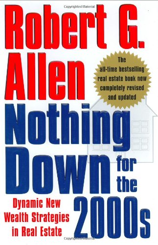 Nothing Down For The 2000S: Dynamic New Wealth Strategies In Real Estate-new