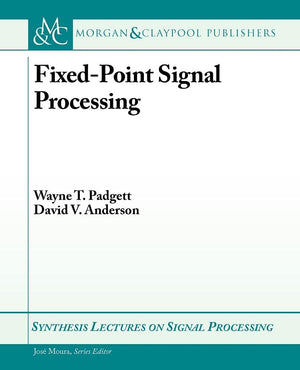 FixedPoint Signal Processing (Synthesis Lectures on Signal Processing, 9),Used