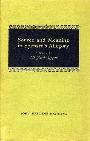 Source And Meaning In Spenser'S Allegory: A Study Of The Faerie Queene,Used