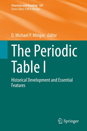 The Periodic Table I: Historical Development and Essential Features (Structure and Bonding, 181),Used