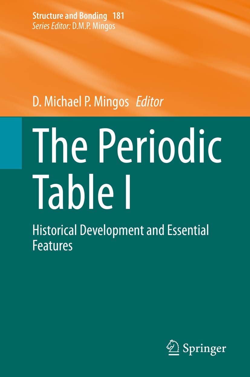 The Periodic Table I: Historical Development and Essential Features (Structure and Bonding, 181),Used