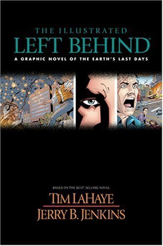 The Illustrated Left Behind: A Graphic Novel of Earth s Last Days (Left Behind Series)