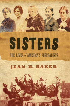 Sisters: The Lives of America's Suffragists,Used