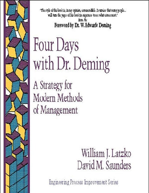 Four Days With Dr. Deming: A Strategy For Modern Methods Of Management,New