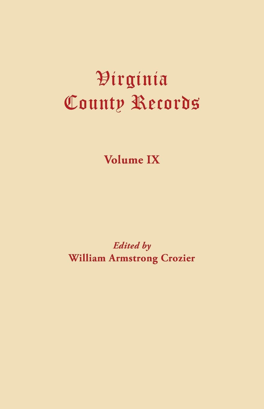 Virginia County Records. Volume IX (Miscellaneous County Records),Used
