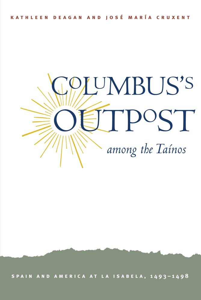Columbus'S Outpost Among The Tanos: Spain And America At La Isabela, 14931498-new