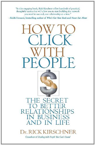 How to Click with People: The Secret to Better Relationships in Business and in Life,New