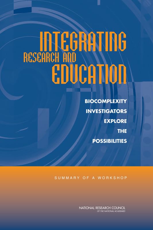 Integrating Research And Education: Biocomplexity Investigators Explore The Possibilities: Summary Of A Workshop