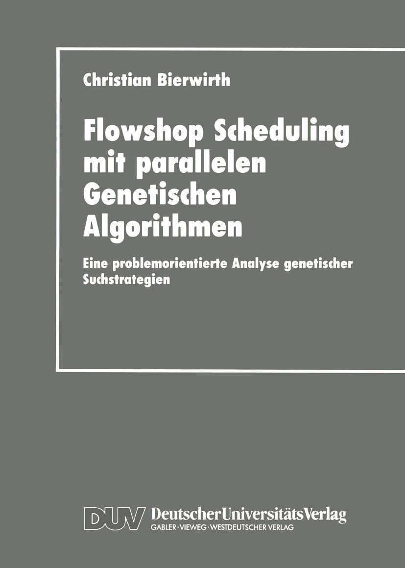 Flowhop Scheduling mit parallelen Genetischen Algorithmen: Eine problemorientierte Analyse genetischer Suchstrategien (German Ed,Used