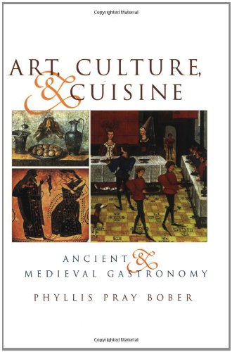 Art, Culture, and Cuisine: Ancient and Medieval Gastronomy,New
