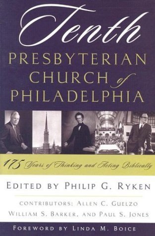 Tenth Presbyterian Church of Philadelphia: 175 Years of Thinking and Acting Biblically,Used