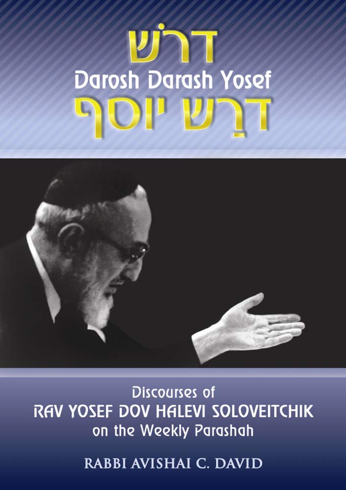 Discourses of Rav Yosef Dov Halevi Soloveitchik on the Weekly Parashah: Darosh Darash Yosef,New