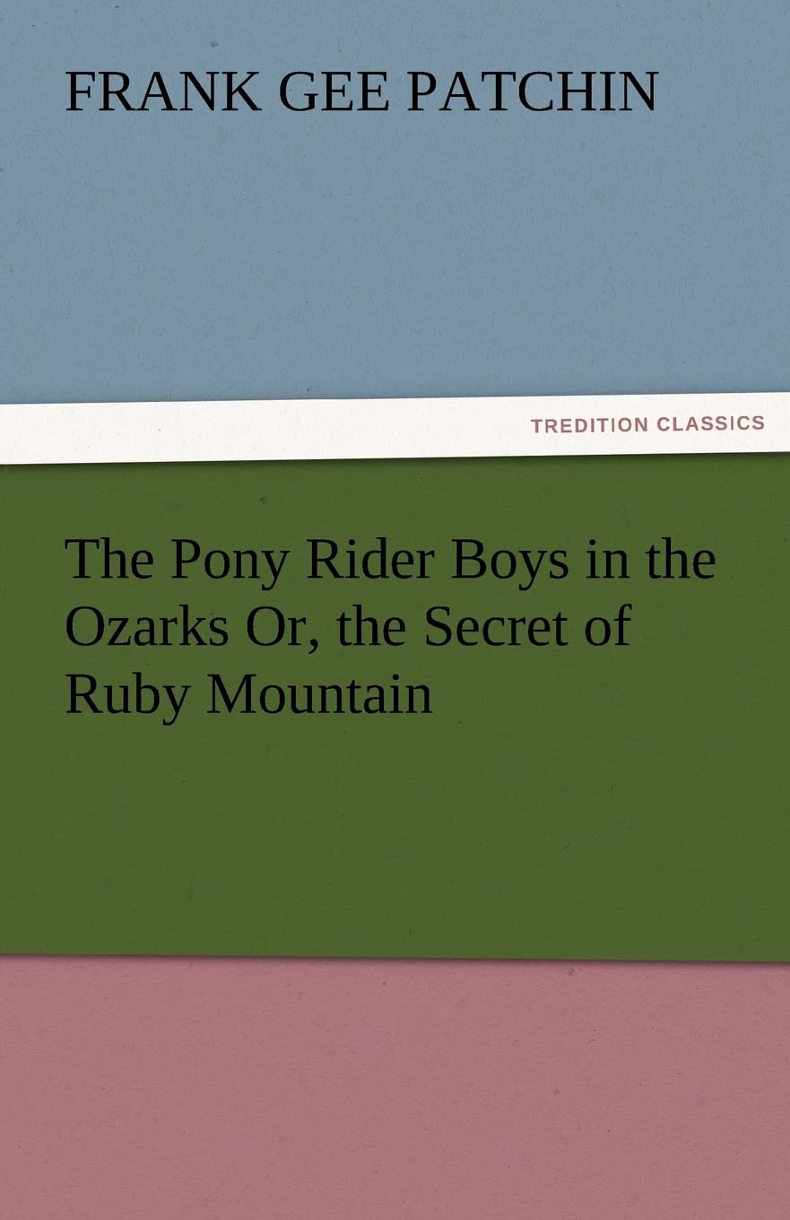 The Pony Rider Boys in the Ozarks Or, the Secret of Ruby Mountain,Used