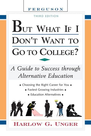 But What If I Don'T Want To Go To College?: A Guide To Success Through Alternative Education (But What If I Don'T Want To Go To ,Used