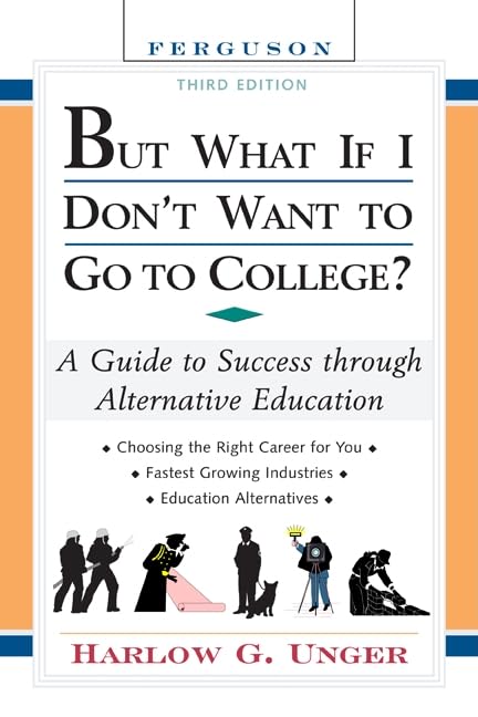 But What If I Don'T Want To Go To College?: A Guide To Success Through Alternative Education (But What If I Don'T Want To Go To ,Used