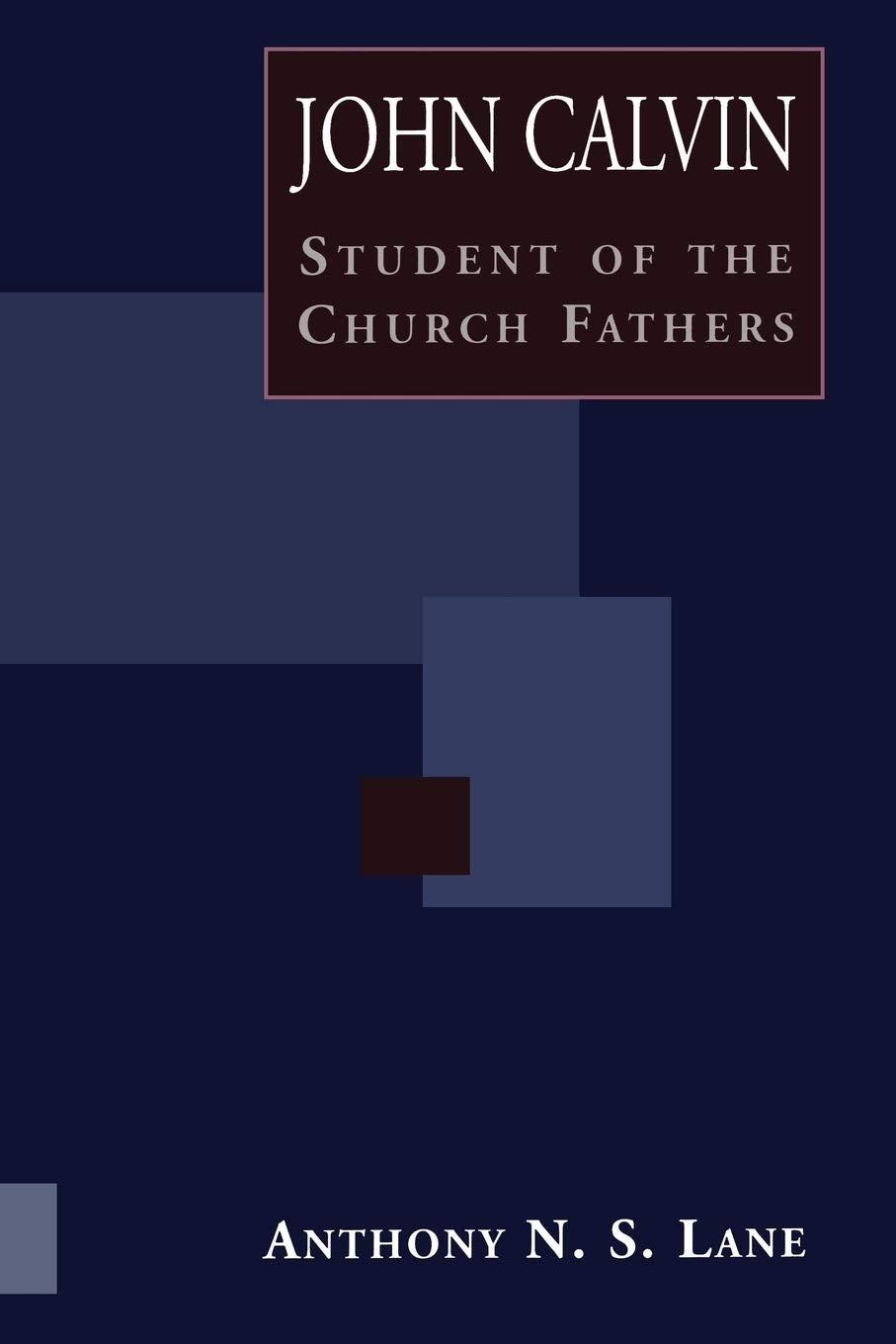 John Calvin Student Of Church Fathers,New