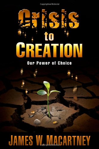 Crisis to Creation: Our Power of Choice,Used