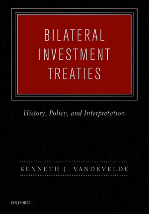 Bilateral Investment Treaties: History, Policy, and Interpretation,Used