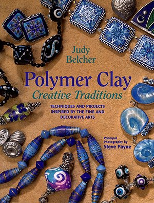 Polymer Clay Creative Traditions by Judy Belcher,Used